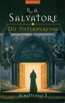 Die Unterwerfung - R.A. Salvatore, Caspar Holz