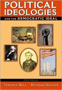 Political Ideologies and the Democratic Ideal - Terence Ball, Richard Dagger