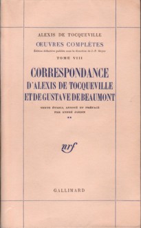 Correspondance d'Alexis de Tocqueville et de Gustave de Beaumont, #2 - Alexis de Tocqueville, Gustave de Beaumont, André Jardin