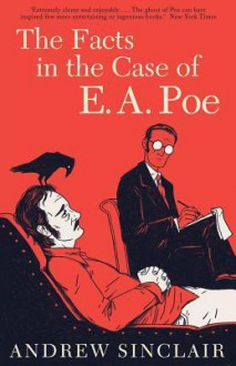 The Facts in the Case of E.A. Poe - Andrew Sinclair