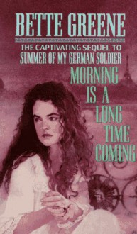 Morning Is a Long Time Coming - Bette Greene