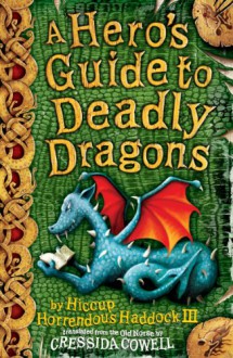 A Hero's Guide to Deadly Dragons (Hiccup Horrendous Haddock III #6) - Cressida Cowell