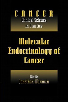 Molecular Endocrinology of Cancer - Jonathan Waxman