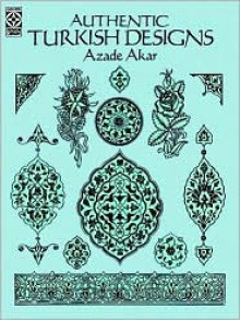 Authentic Turkish Designs - Azadee Akar