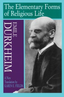 The Elementary Forms of Religious Life - Emile Durkheim