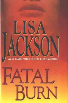 Fatal Burn - Lisa Jackson