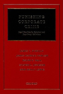 Punishing Corporate Crime: Legal Penalties for Criminal and Regulatory Violations - James T. O'Reilly, James Patrick Hanlon, Ralph F. Hall, Steven L. Jackson, Erin Lewis