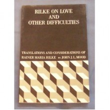 Rilke on Love and Other Difficulties - John J. Mood, John J.L. Mood