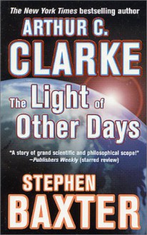 The Light of Other Days - Stephen Baxter, Arthur C. Clarke