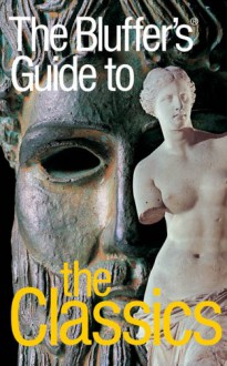 Bluffer's Guide to Classics (Bluffer's Guides) - Ross Leckie