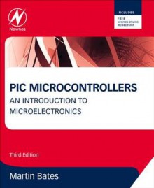 PIC Microcontrollers: An Introduction to Microelectronics - Martin P. Bates