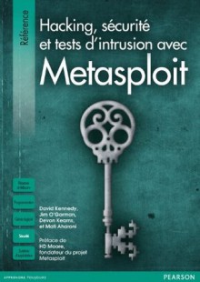 Hacking, sécurité et tests d'intrusion avec Metasploit (Référence) (French Edition) - David Kennedy, Jim O'Gorman, Devon Kearns, Mati Aharoni