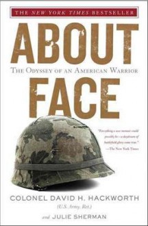 About Face: The Odyssey Of An American Warrior - David H. Hackworth, Julie Sherman