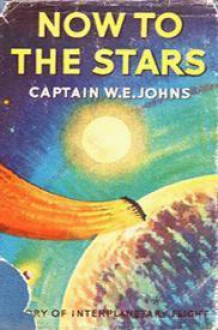 Now to the Stars - W.E. Johns