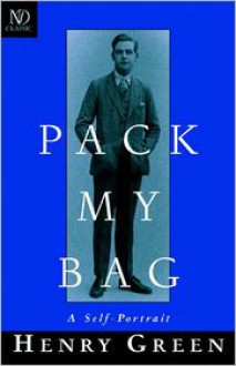 Pack My Bag: A Self-Portrait - Henry Green