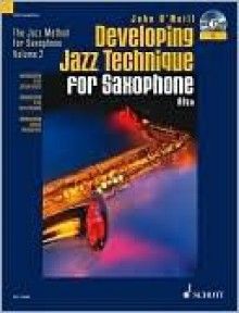 Developing Jazz Technique - Volume 2: The Jazz Method for Saxophone - John O'Neill