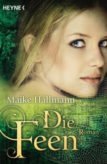 Die Feen - Maike Hallmann