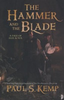 The Hammer and the Blade - Paul S. Kemp