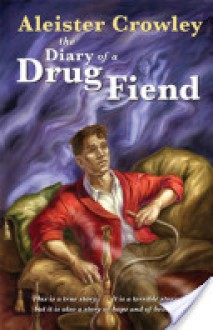 The Diary of a Drug Fiend - Aleister Crowley