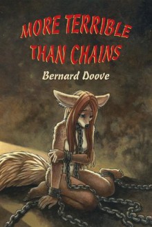 More Terrible Than Chains - Bernard Doove, Kacey Miyagami