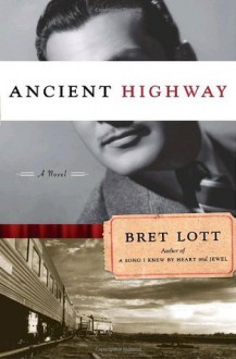 Ancient Highway: A Novel - Bret Lott