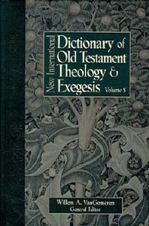 New International Dictionary Of Old Testament Theology & Exegesis - Willem A. Van Gemeren