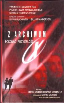 Z Archiwum X. Pokonać przyszłość - Elizabeth Hand