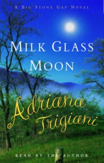 Milk Glass Moon: A Novel (Big Stone Gap Novels) - Adriana Trigiani