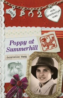 Our Australian Girl: : Poppy at Summerhill (Book 2) - Gabrielle Wang, Lucia Masciullo