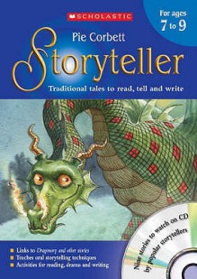 The Storyteller For Ages 7 To 9: Teacher's Book Ages 7 9: Traditional Tales To Read, Tell And Write - Pie Corbett