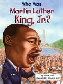 Who Was Martin Luther King, JR.? - Bonnie Bader, Elizabeth Wolf