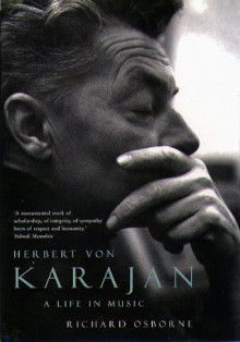 Herbert Von Karajan: A Life in Music - Richard Osborne