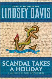 Scandal Takes a Holiday (Marcus Didius Falco, #16) - Lindsey Davis