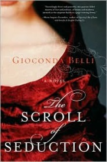 The Scroll of Seduction - Gioconda Belli, Lisa Dillman