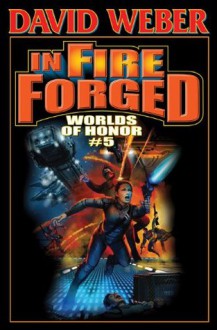 In Fire Forged: Worlds of Honor V (Honor Harrington - anthologies) - David Weber