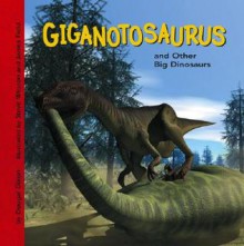 Giganotosaurus and Other Big Dinosaurs - Dougal Dixon