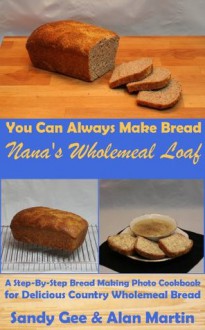 Nana's Wholemeal Loaf - Sandy Gee, Alan Martin