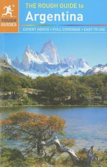 The Rough Guide to Argentina - Andrew Benson, Rosalba O'Brien, Shafik Meghji