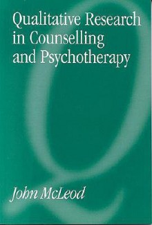 Qualitative Research In Counselling And Psychotherapy - John McLeod