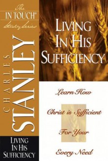 Living in His Sufficiency - Charles F. Stanley