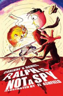 Ralph is (not) a Spy - Corinne V. Davies, El Ashfield