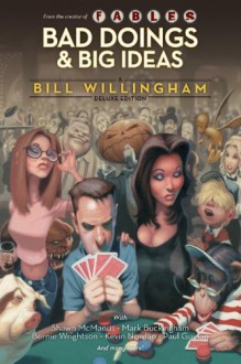 Bad Doings and Big Ideas: A Bill Willingham Deluxe Edition - Bill Willingham, Shawn McManus, Paul Guinan, Mark Buckingham