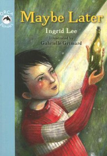 Maybe Later - Ingrid Lee, Gabrielle Grimard