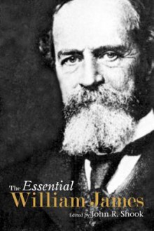 The Essential William James - John R. Shook