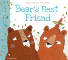 Bear's Best Friend - Lucy Coats, Sarah Dyer