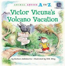 Victor Vicuna's Volcano Vacation (Animal Antics A to Z) - Barbara deRubertis