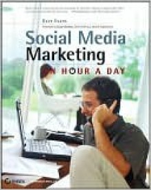 Social Media Marketing: An Hour a Day - Dave Evans, Susan Bratton