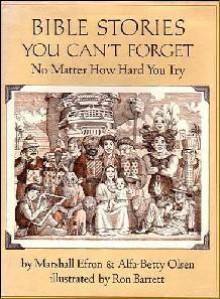 Bible Stories You Can't Forget - Marshall Efron, Alfa-Betty Olsen, Ron Barrett