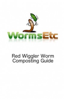 Red Wiggler Worm Composting Guide - Matthew Wilson