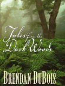 Tales From The Dark Woods - Brendan DuBois